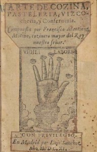 Martínez Montiño, Francisco. Arte de cozina, pasteleria, vizcocheria, y conserueria.