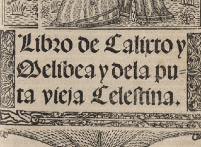 Fernando de Rojas, Libro de Calixto y Melibea y de la puta vieja Celestina, Sevilla: [Jacobo Cromberger], [entre 1518 y 1520?] BNE R/26575